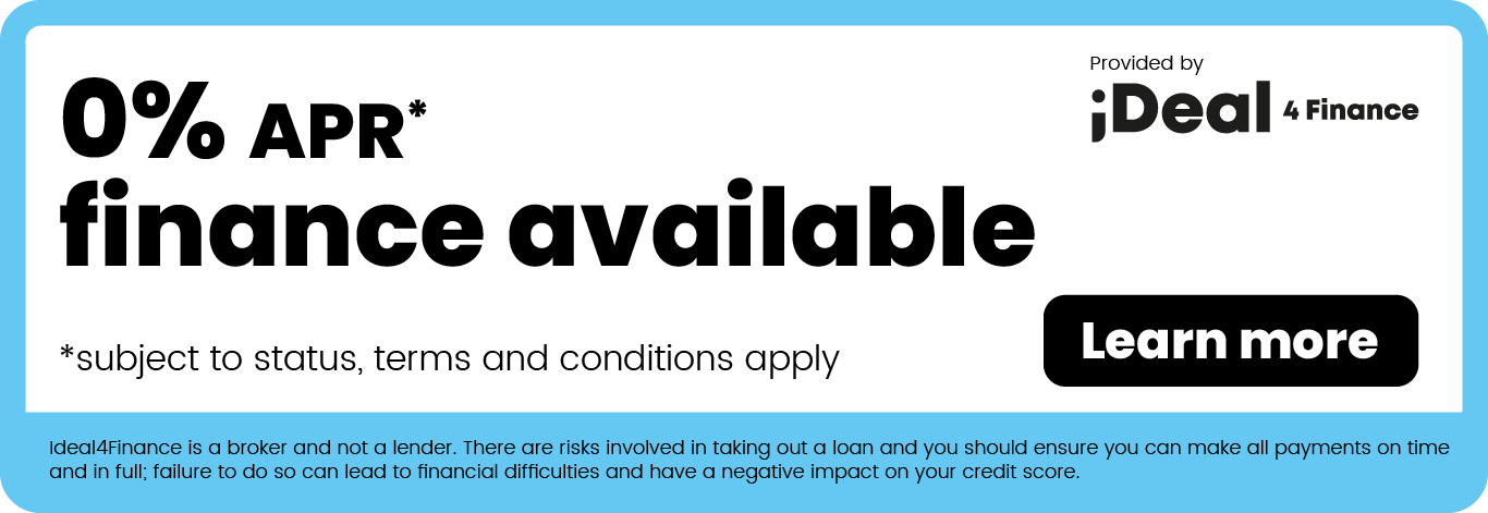 0% APR finance available — provided by Ideal4Finance